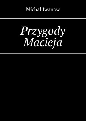 Przygody Macieja – ebook