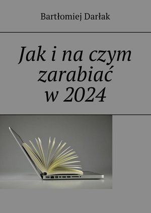 Jak i na czym zarabiać w 2024 – ebook