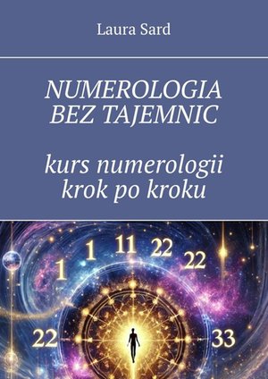 Numerologia bez tajemnic. Kurs numerologii krok po kroku – ebook