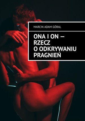 Ona i on — rzecz o odkrywaniu pragnień – ebook