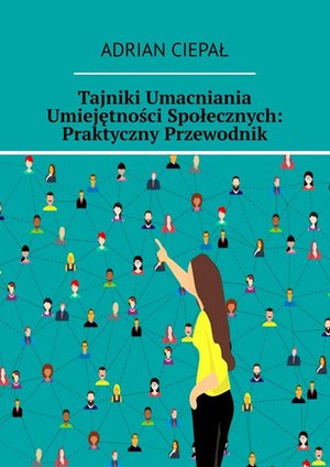 Tajniki Umacniania Umiejętności Społecznych: Praktyczny Przewodnik – ebook