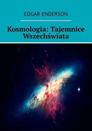 Kosmologia: Tajemnice Wszechświata – ebook