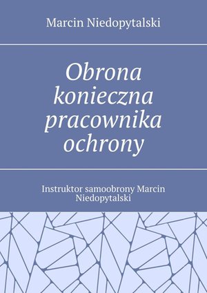 Obrona konieczna pracownika ochrony – ebook