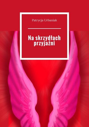 Na skrzydłach przyjaźni – ebook