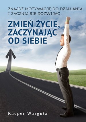 Zmień życie, zaczynając od siebie – ebook