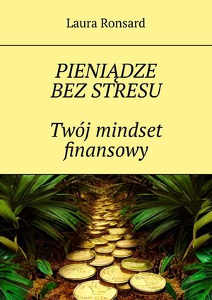 Psychologia: Pieniądze bez stresu. Twój mindset finansowy – ebook