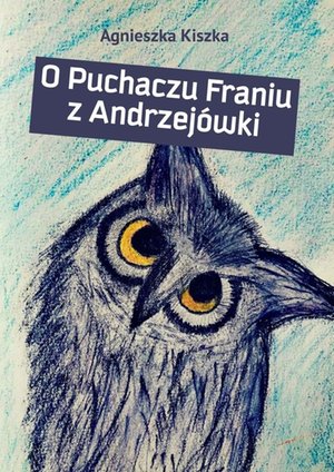 O Puchaczu Franiu z Andrzejówki – ebook