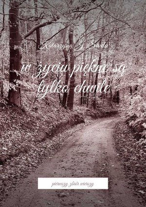 W życiu piękne są tylko chwile – ebook