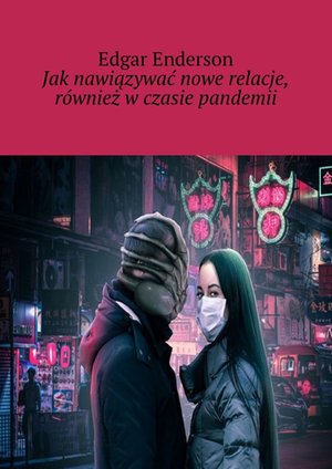 Jak nawiązywać nowe relacje, również w czasie pandemii – ebook