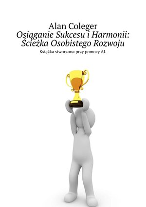 Osiąganie Sukcesu i Harmonii: Ścieżka Osobistego Rozwoju – ebook