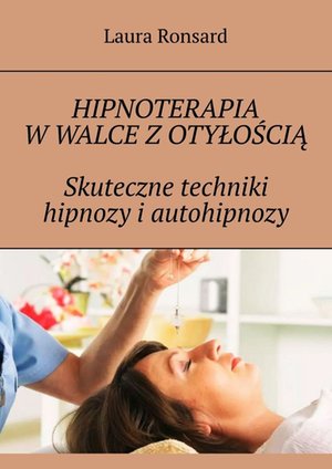 Hipnoterapia w walce z otyłością. Skuteczne techniki hipnozy i autohipnozy – ebook