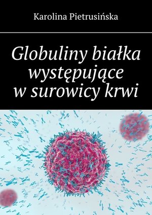 Globuliny białka występujące w surowicy krwi – ebook