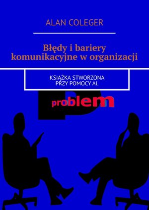 Błędy i bariery komunikacyjne w organizacji – ebook