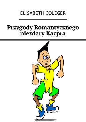 Przygody Romantycznego niezdary Kacpra – ebook