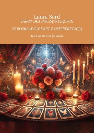 Tarot dla początkujących. 25 rozkładów kart z interpretacją – ebook