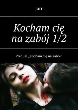 Kocham cię na zabój 1/2 – ebook