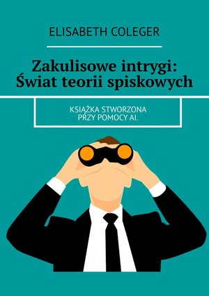 Zakulisowe intrygi: Świat teorii spiskowych – ebook