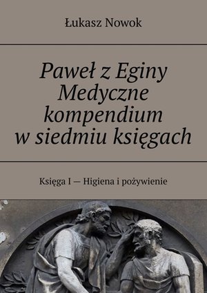 Paweł z Eginy Medyczne kompendium w siedmiu księgach – ebook