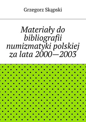 Materiały do bibliografii numizmatyki polskiej za lata 2000—2003 – ebook