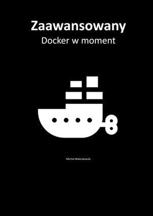 Zaawansowany Docker w moment – ebook