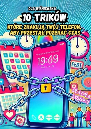 10 trików, które zhakują Twój telefon, aby przestał pożerać Twój czas – ebook