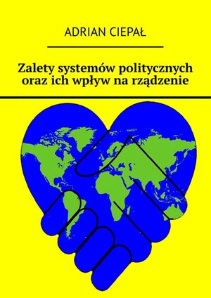 Zalety systemów politycznych oraz ich wpływ na rządzenie – ebook