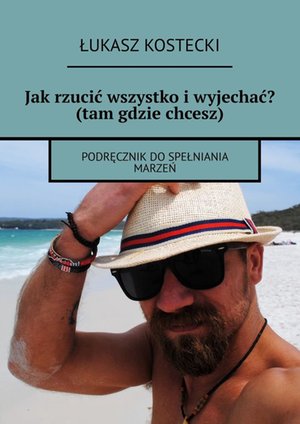 Jak rzucić wszystko i wyjechać? (tam gdzie chcesz) – ebook