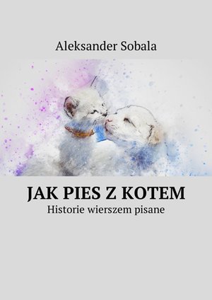 Jak pies z kotem – ebook