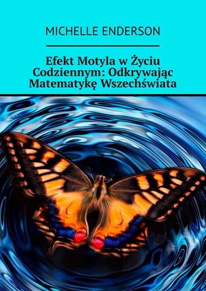 Efekt Motyla w Życiu Codziennym: Odkrywając Matematykę Wszechświata – ebook