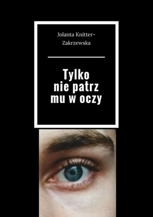 Tylko nie patrz mu w oczy – ebook