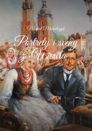 Portrety i sceny z „Wesela” – ebook