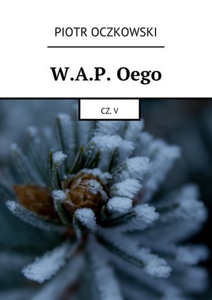 W.A.P. Oego. Część V – ebook