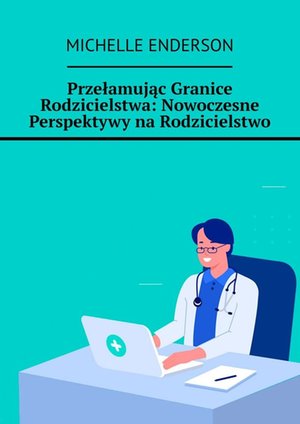 Przełamując Granice Rodzicielstwa: Nowoczesne Perspektywy na Rodzicielstwo – ebook