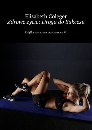 Zdrowe życie: Droga do Sukcesu – ebook