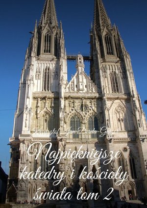 Najpiękniejsze katedry i kościoły świata. Tom 2 – ebook