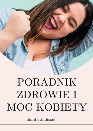 Medycyna: Poradnik Zdrowie i moc kobiety – ebook