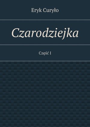 Czarodziejka. Część I – ebook