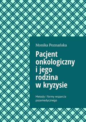 Pacjent onkologiczny i jego rodzina w kryzysie – ebook