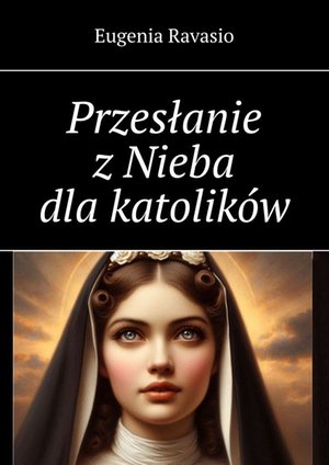 Przesłanie z Nieba dla katolików – ebook