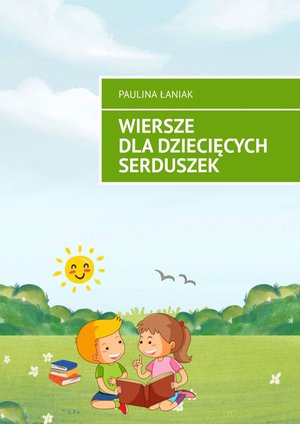 Wiersze dla dziecięcych serduszek – ebook