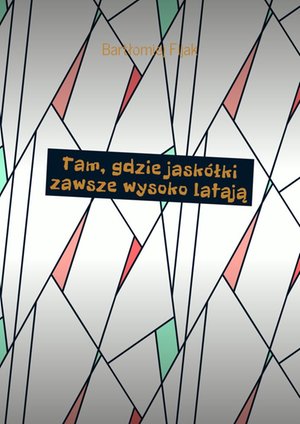 Tam, gdzie jaskółki zawsze wysoko latają – ebook