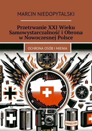 Przetrwanie XXI Wieku Samowystarczalność i Obrona w Nowoczesnej Polsce – ebook