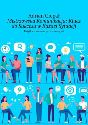 Mistrzowska Komunikacja. Klucz do Sukcesu w Każdej Sytuacji – ebook