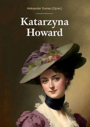 Aleksander Dumas (Ojciec) KATARZYNA HOWARD – ebook