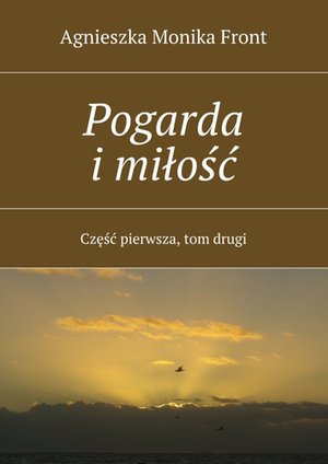 Pogarda i miłość. Część I. Tom II – ebook