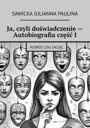 Ja, czyli doświadczenie — Autobiografia część I – ebook