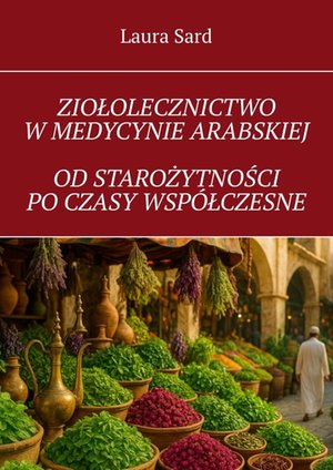 Ziołolecznictwo w medycynie arabskiej od starożytności po czasy współczesne – ebook