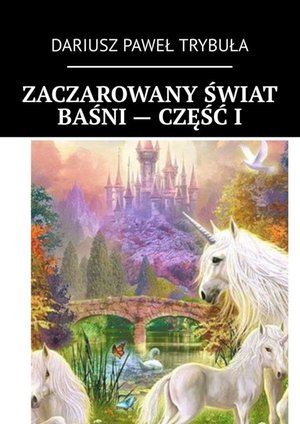 Zaczarowany świat baśni - część I – ebook