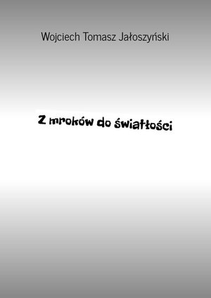 Z mroków do światłości – ebook