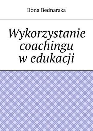 Wykorzystanie coachingu w edukacji – ebook
